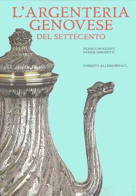 L'argenteria genovese del Settecento. Ediz. illustrata
