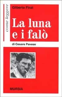 Come leggere «La luna e i falò» di Cesare Pavese