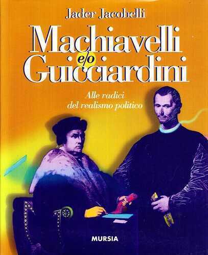 Machiavelli e/o Guicciardini. Alle radici del realismo politico
