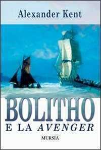 Bolitho e la Avenger — Alexander Kent