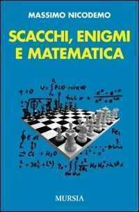 Scacchi, enigmi e matematica — Massimo Nicodemo