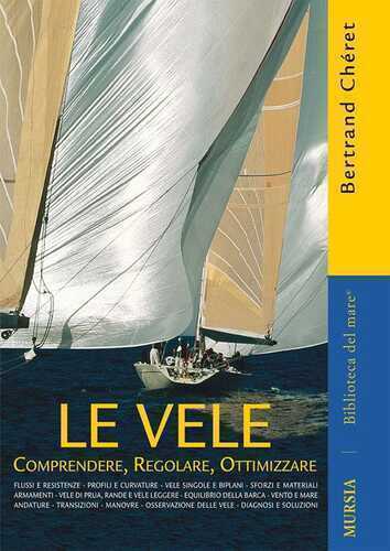 Le vele. Comprendere, regolare, ottimizzare — Bertrand Cheret