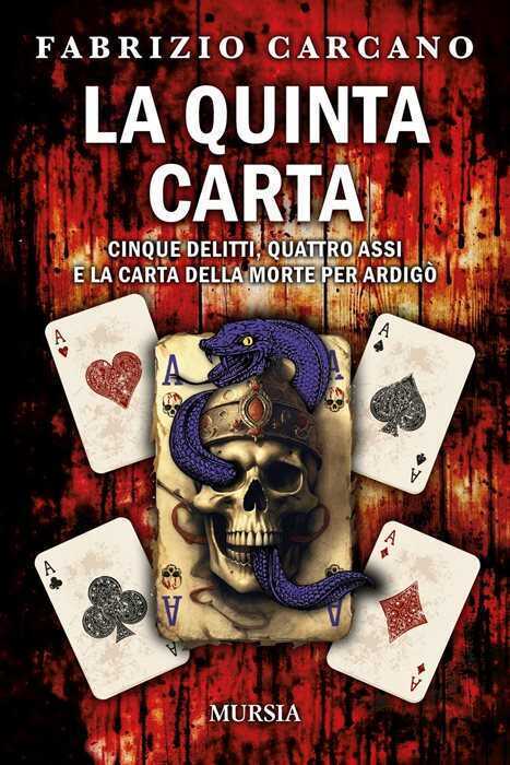 La quinta carta. Cinque delitti, quattro assi e la carta della morte per Ardigò — Fabrizio Carcano