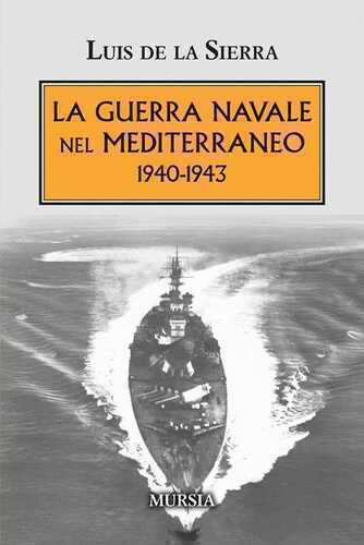 La guerra navale nel Mediterraneo. 1940-1943