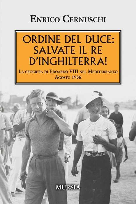 Ordine del Duce: salvate il Re d'Inghilterra! La crociera di Edoardo VIII nel Mediterraneo agosto 1936
