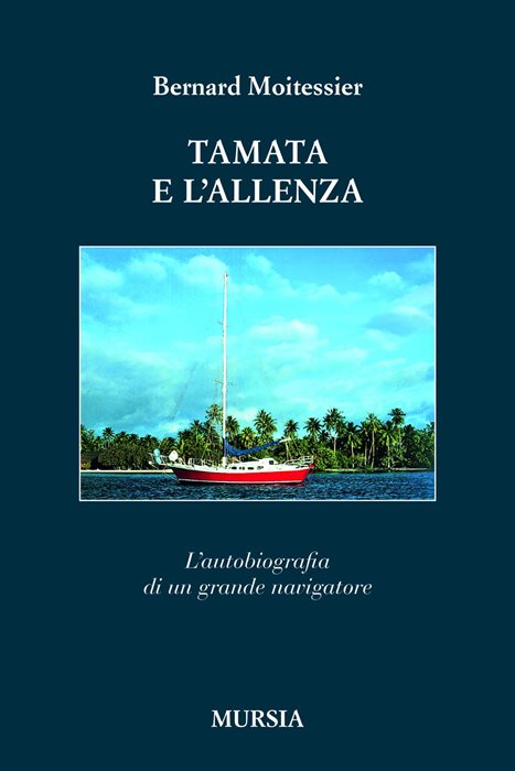 Tamata e l'Alleanza. L’autobiografia di un grande navigatore