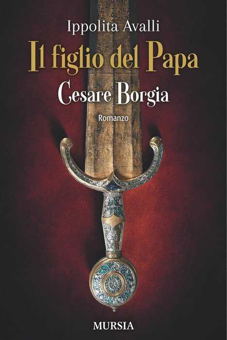 Il figlio del Papa. Cesare Borgia