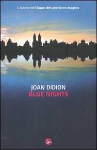 Blue nights — Joan Didion