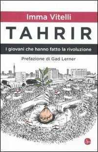 Tahrir. I giovani che hanno fatto la rivoluzione