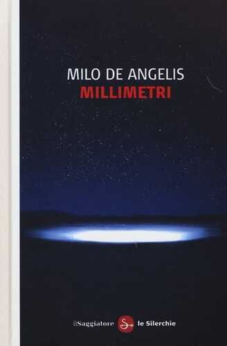 Millimetri — Milo De Angelis,