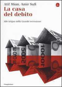 La casa del debito. Alle origini della Grande recessione