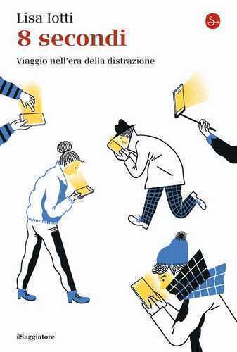 8 secondi. Viaggio nell'era della distrazione