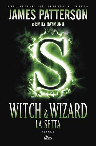 Witch & Wizard. La setta — James Patterson