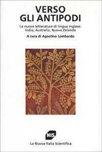 Verso gli antipodi. Le nuove letterature di lingua inglese: India, Australia, Nuova Zelanda