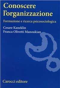 Conoscere l'organizzazione. Formazione e ricerca psicosociologica