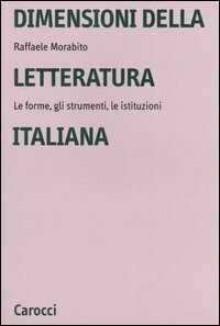 Dimensioni della letteratura italiana. Le forme, gli strumenti le istituzioni
