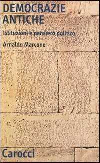 Democrazie antiche. Istituzioni e pensiero politico