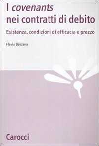 I «covenants» nei contratti di debito. Esistenza, condizioni di efficacia e prezzo