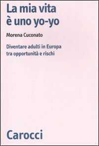 La mia vita è uno yo-yo. Diventare adulti in Europa tra opportunità e rischi