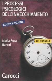 I processi psicologici dell'invecchiamento — M. Rosa Baroni