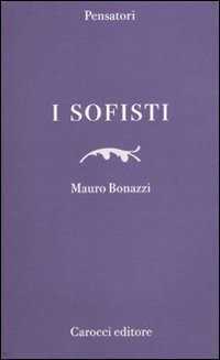 I sofisti — Mauro Bonazzi