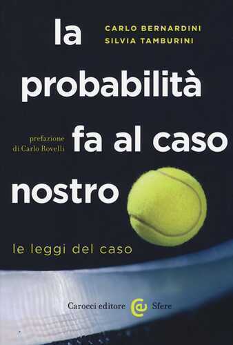 La probabilità fa al caso nostro. Le leggi del caso