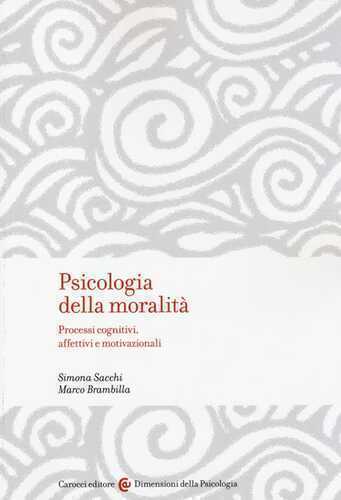 Psicologia della moralità. Processi cognitivi, affettivi e motivazionali