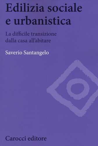 Edilizia sociale e urbanistica. La difficile transizione dalla casa all'abitare