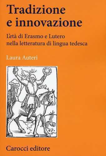 Tradizione e innovazione. L'età di Erasmo e Lutero nella letteratura di lingua tedesca