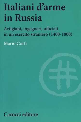 Italiani d'arme in Russia. Artigiani, ingegneri, ufficiali in un esercito straniero (1400-1800)