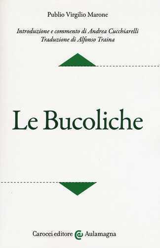 Le bucoliche. Testo latino a fronte. Ediz. critica