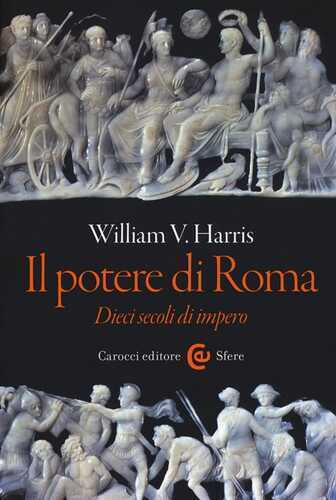 Il potere di Roma. Dieci secoli di impero