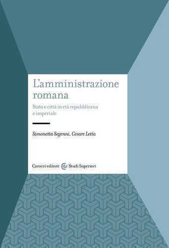 L'amministrazione romana. Stato e città in età repubblicana e imperiale