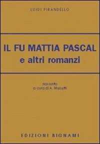 Il fu Mattia Pascal e altri romanzi