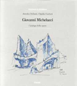 Giovanni Michelucci. Catalogo delle opere. Ediz. illustrata