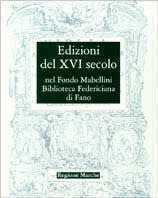 Edizioni del XVI secolo del Fondo Mabellini. Biblioteca comunale federiciana di Fano. Ediz. illustrata