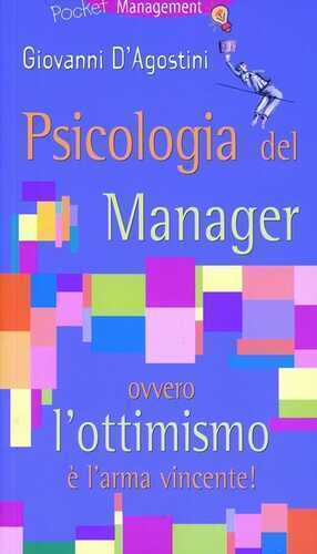 Psicologia del manager ovvero l'ottimismo è l'arma vincente!