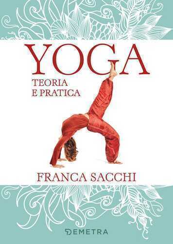Yoga. Teoria e pratica — Franca Sacchi