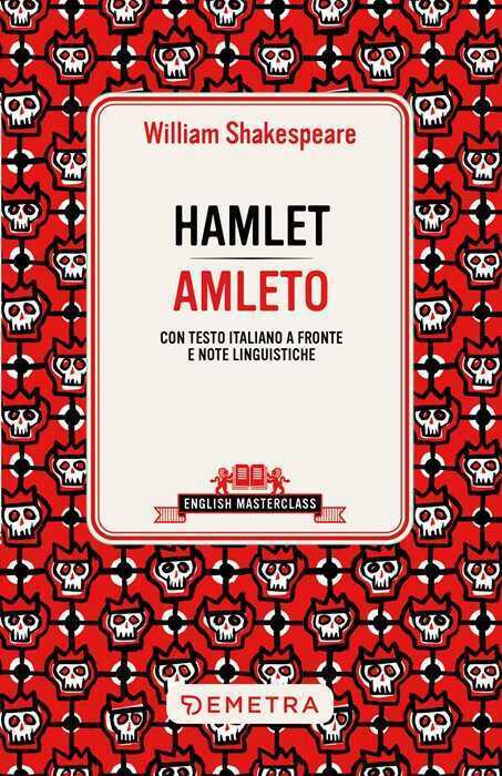 Hamlet-Amleto. Testo italiano a fronte e note linguistiche