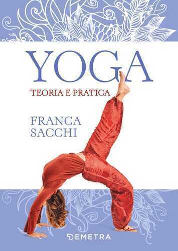 Yoga. Teoria e pratica — Franca Sacchi