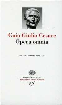 Opera omnia — Gaio Giulio Cesare