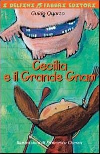 Cecilia e il Grande Gnam. Ediz. illustrata