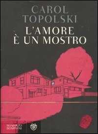 L'amore è un mostro — Carol Topolski