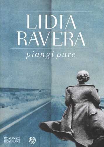 Piangi pure — Lidia Ravera