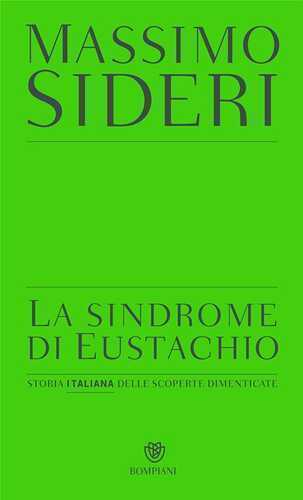 La sindrome di Eustachio. Storia italiana delle scoperte dimenticate