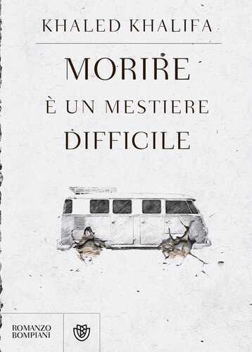 Morire è un mestiere difficile — Khaled Khalifa