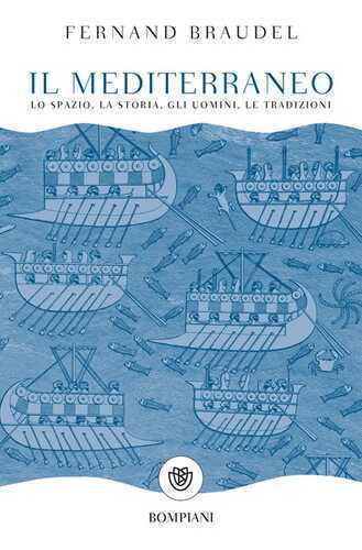 Il mediterraneo. Lo spazio, la storia, gli uomini, le tradizioni