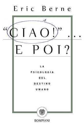 Ciao!... E poi? La psicologia del destino umano