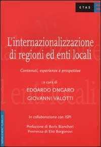 L'internazionalizzazione di regioni ed enti locali. Contenuti, esperienze e prospettive