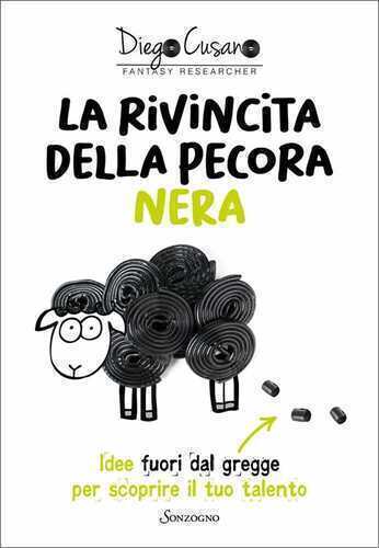 La rivincita della pecora nera. Idee fuori dal gregge per scoprire il tuo talento